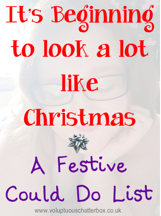 It’s Beginning to look a lot like Christmas – A Festive Could Do List