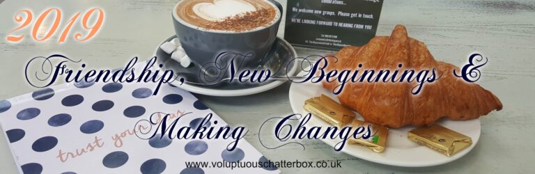 Hello 2019… Friendship, New Beginnings & Making Changes